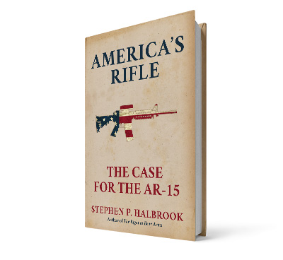 America’s Rifle: The Case for the AR-15